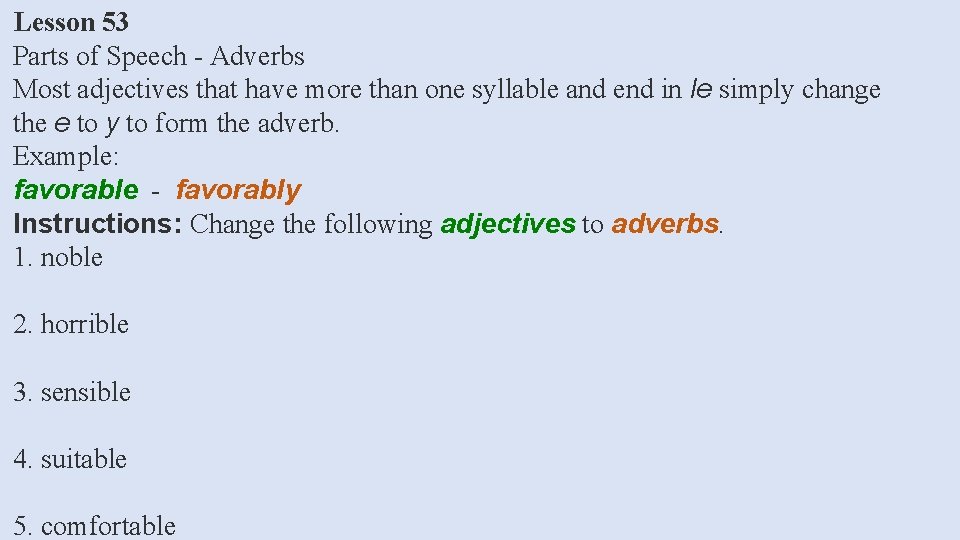 Lesson 53 Parts of Speech - Adverbs Most adjectives that have more than one