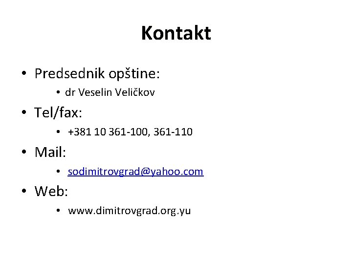 Kontakt • Predsednik opštine: • dr Veselin Veličkov • Tel/fax: • +381 10 361
