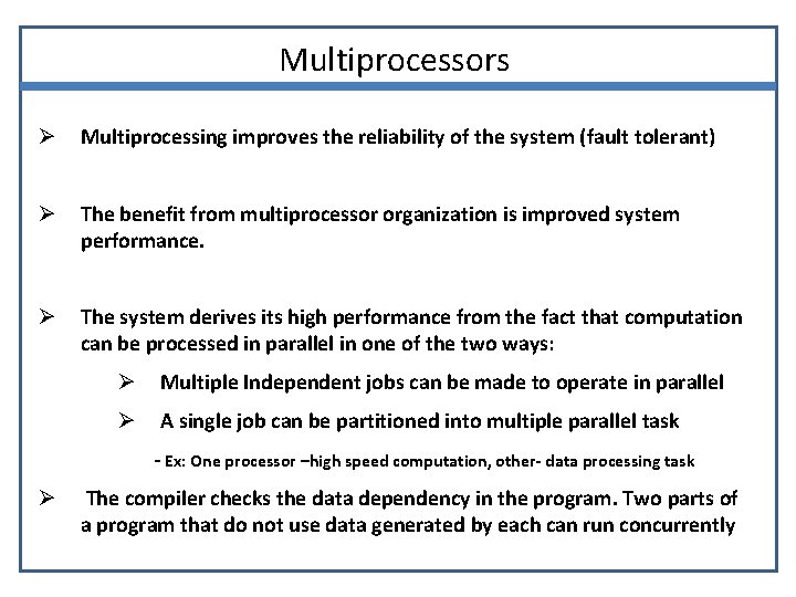 Multiprocessors Ø Multiprocessing improves the reliability of the system (fault tolerant) Ø The benefit