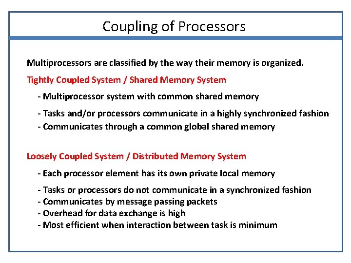 Coupling of Processors Multiprocessors are classified by the way their memory is organized. Tightly