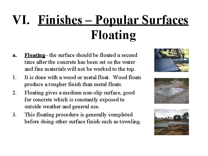 VI. Finishes – Popular Surfaces Floating a. 1. 2. 3. Floating– the surface should