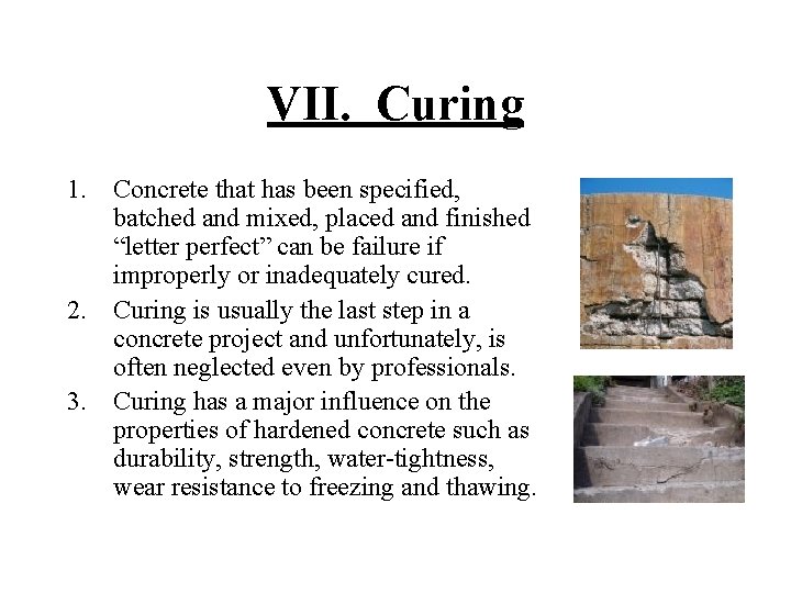 VII. Curing 1. Concrete that has been specified, batched and mixed, placed and finished
