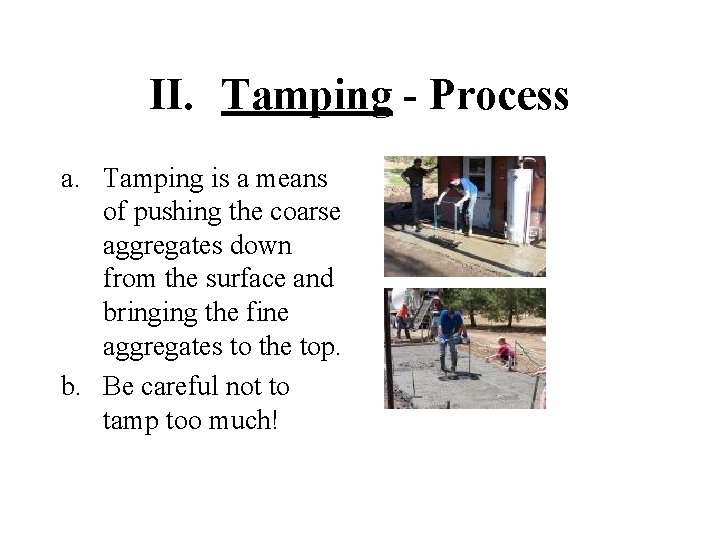 II. Tamping - Process a. Tamping is a means of pushing the coarse aggregates