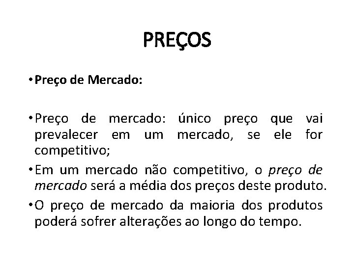 PREÇOS • Preço de Mercado: • Preço de mercado: único preço que vai prevalecer