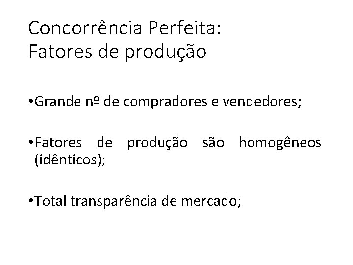 Concorrência Perfeita: Fatores de produção • Grande nº de compradores e vendedores; • Fatores