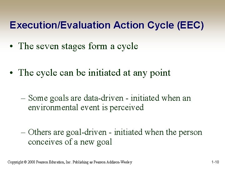 Execution/Evaluation Action Cycle (EEC) • The seven stages form a cycle • The cycle