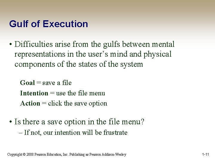 Gulf of Execution • Difficulties arise from the gulfs between mental representations in the