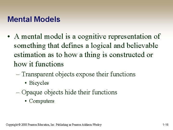 Mental Models • A mental model is a cognitive representation of something that defines