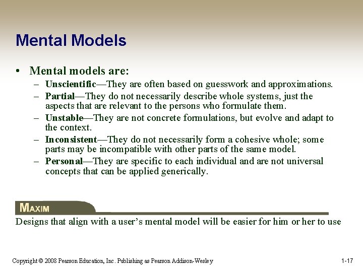 Mental Models • Mental models are: – Unscientific—They are often based on guesswork and