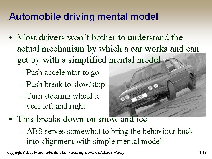 Automobile driving mental model • Most drivers won’t bother to understand the actual mechanism