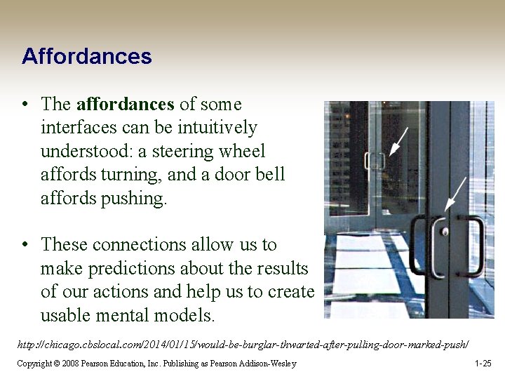 Affordances • The affordances of some interfaces can be intuitively understood: a steering wheel