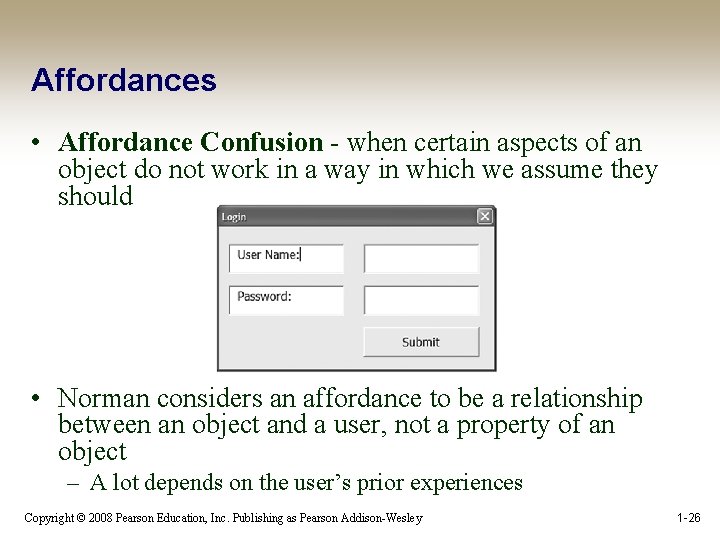 Affordances • Affordance Confusion - when certain aspects of an object do not work