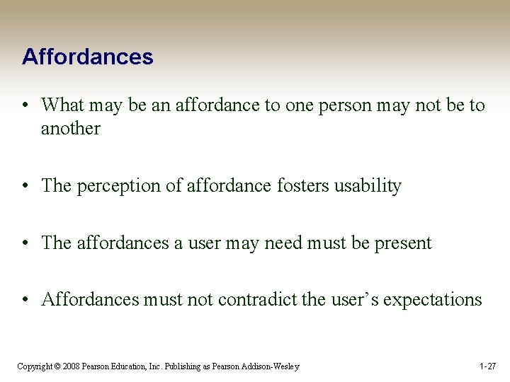 Affordances • What may be an affordance to one person may not be to