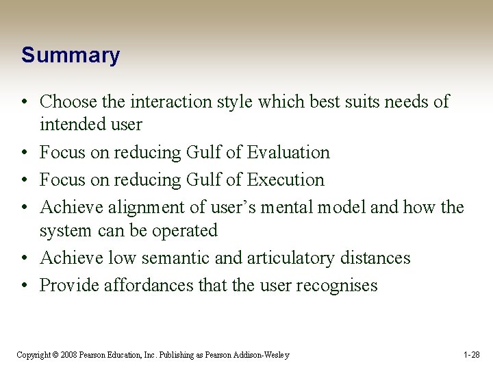 Summary • Choose the interaction style which best suits needs of intended user •