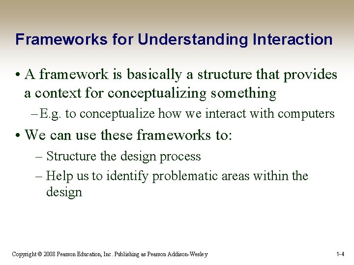 Frameworks for Understanding Interaction • A framework is basically a structure that provides a