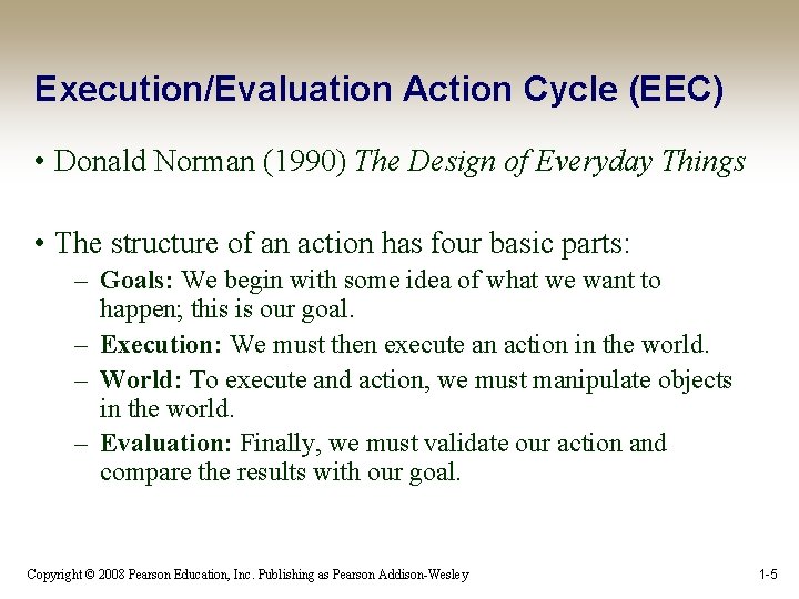 Execution/Evaluation Action Cycle (EEC) • Donald Norman (1990) The Design of Everyday Things •