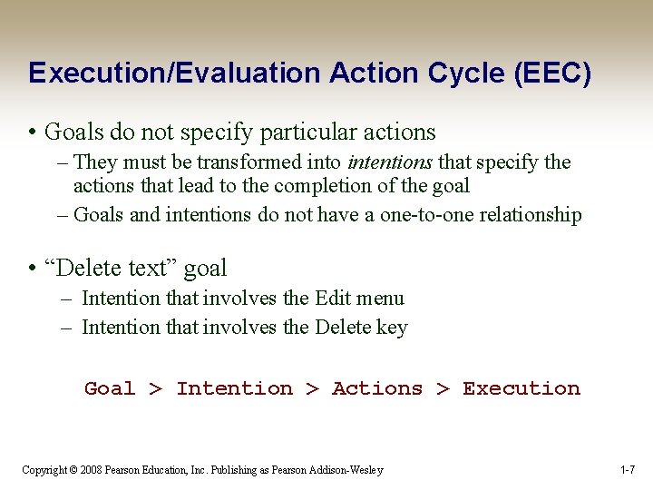 Execution/Evaluation Action Cycle (EEC) • Goals do not specify particular actions – They must