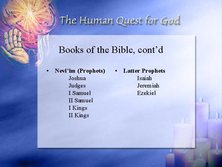 Books of the Bible, cont’d • Nevi’im (Prophets) Joshua Judges I Samuel I Kings