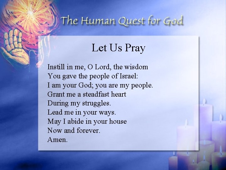 Let Us Pray Instill in me, O Lord, the wisdom You gave the people