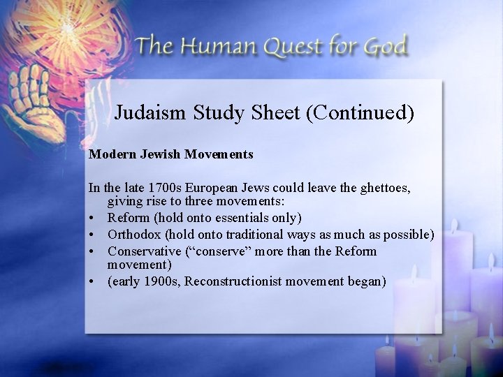 Judaism Study Sheet (Continued) Modern Jewish Movements In the late 1700 s European Jews