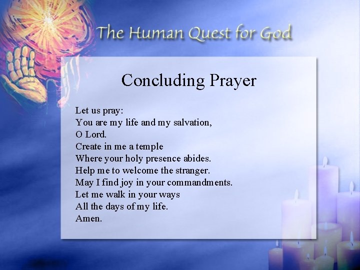 Concluding Prayer Let us pray: You are my life and my salvation, O Lord.