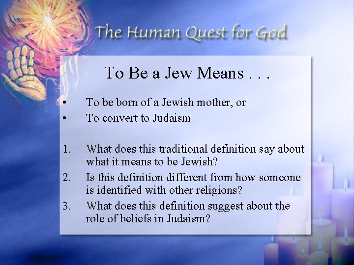 To Be a Jew Means. . . • • To be born of a