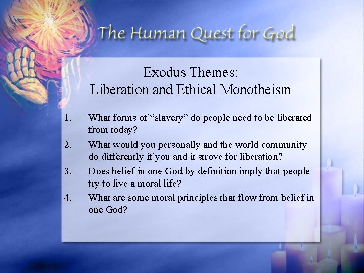 Exodus Themes: Liberation and Ethical Monotheism 1. 2. 3. 4. What forms of “slavery”