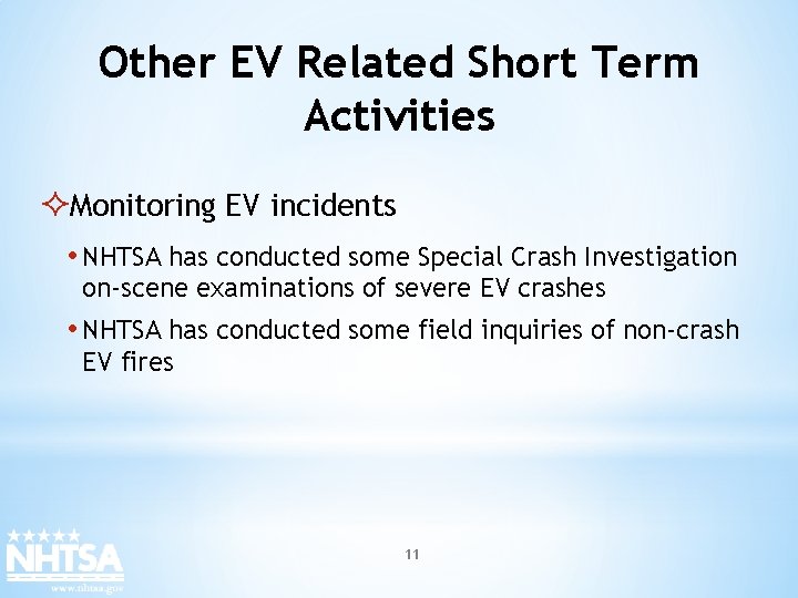 Other EV Related Short Term Activities ²Monitoring EV incidents • NHTSA has conducted some