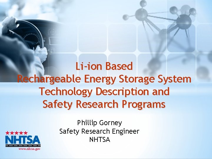 Li-ion Based Rechargeable Energy Storage System Technology Description and Safety Research Programs Phillip Gorney