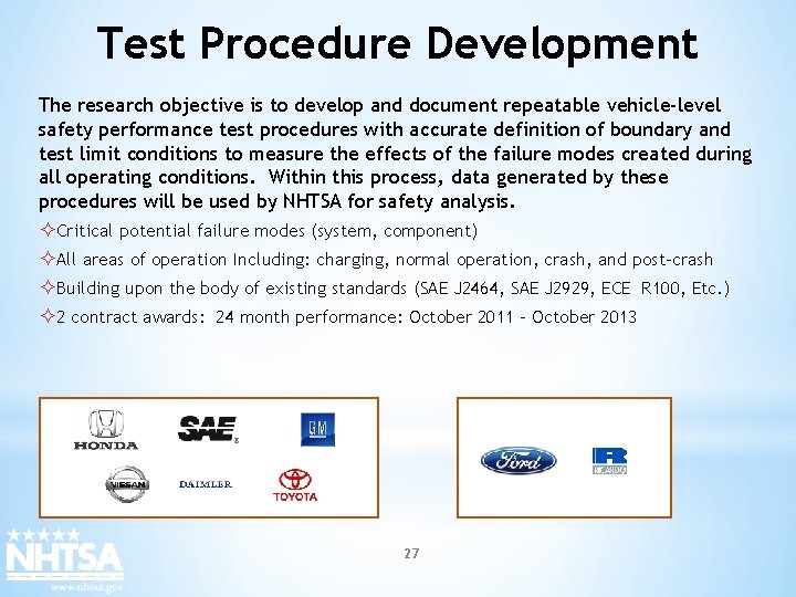 Test Procedure Development The research objective is to develop and document repeatable vehicle-level safety