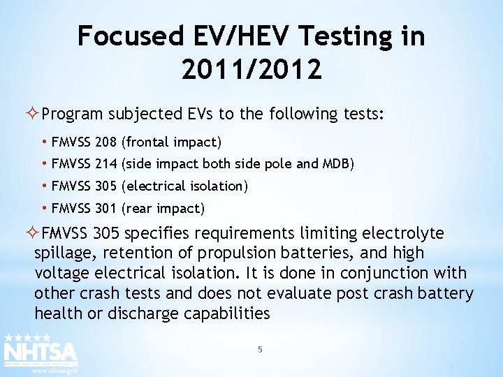 Focused EV/HEV Testing in 2011/2012 ²Program subjected EVs to the following tests: • FMVSS