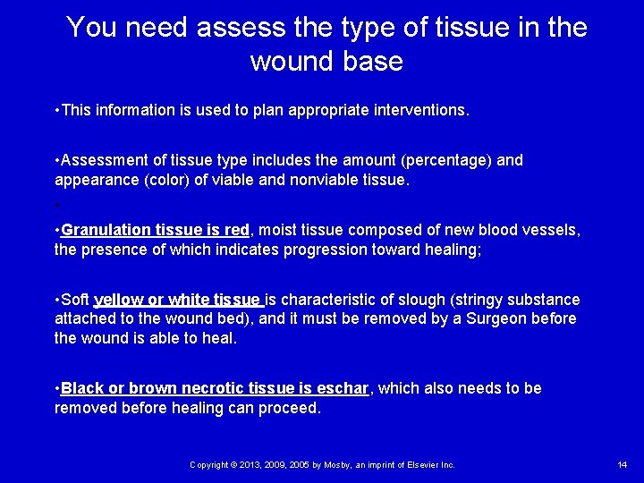 You need assess the type of tissue in the wound base • This information You need assess the type of tissue in the wound base • This information