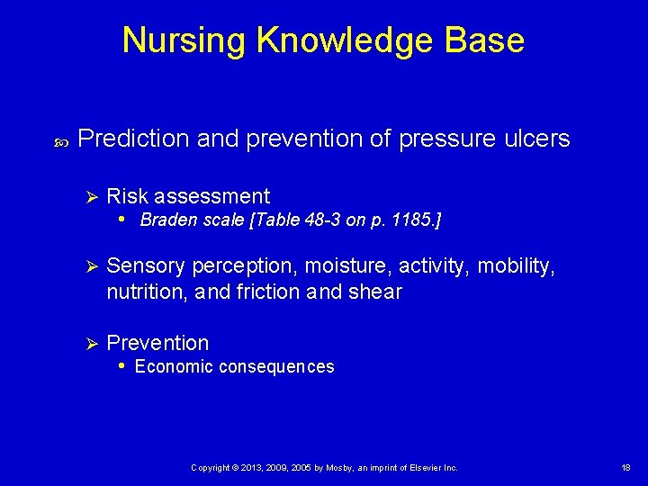 Nursing Knowledge Base Prediction and prevention of pressure ulcers Ø Risk assessment • Braden Nursing Knowledge Base Prediction and prevention of pressure ulcers Ø Risk assessment • Braden