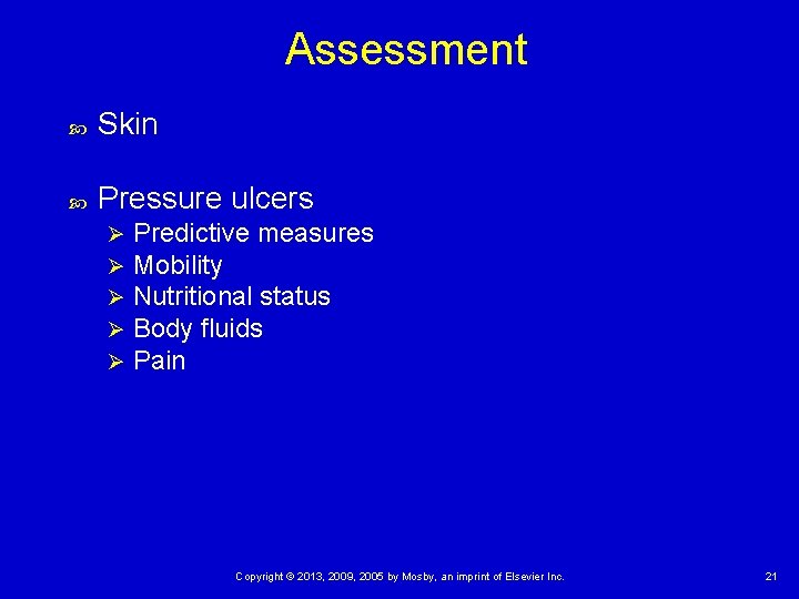 Assessment Skin Pressure ulcers Ø Ø Ø Predictive measures Mobility Nutritional status Body fluids Assessment Skin Pressure ulcers Ø Ø Ø Predictive measures Mobility Nutritional status Body fluids