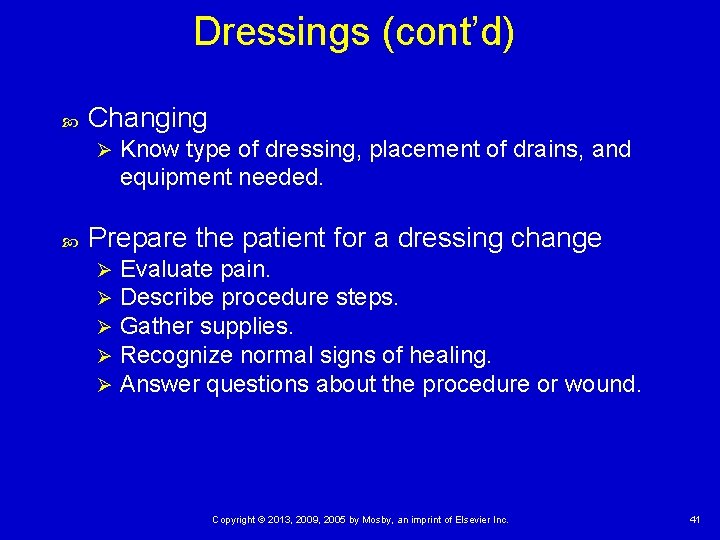 Dressings (cont’d) Changing Ø Know type of dressing, placement of drains, and equipment needed. Dressings (cont’d) Changing Ø Know type of dressing, placement of drains, and equipment needed.