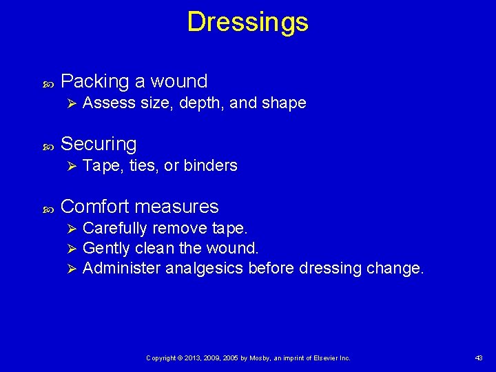 Dressings Packing a wound Ø Securing Ø Assess size, depth, and shape Tape, ties, Dressings Packing a wound Ø Securing Ø Assess size, depth, and shape Tape, ties,