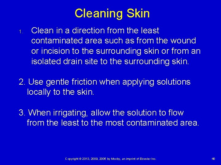 Cleaning Skin 1. Clean in a direction from the least contaminated area such as Cleaning Skin 1. Clean in a direction from the least contaminated area such as