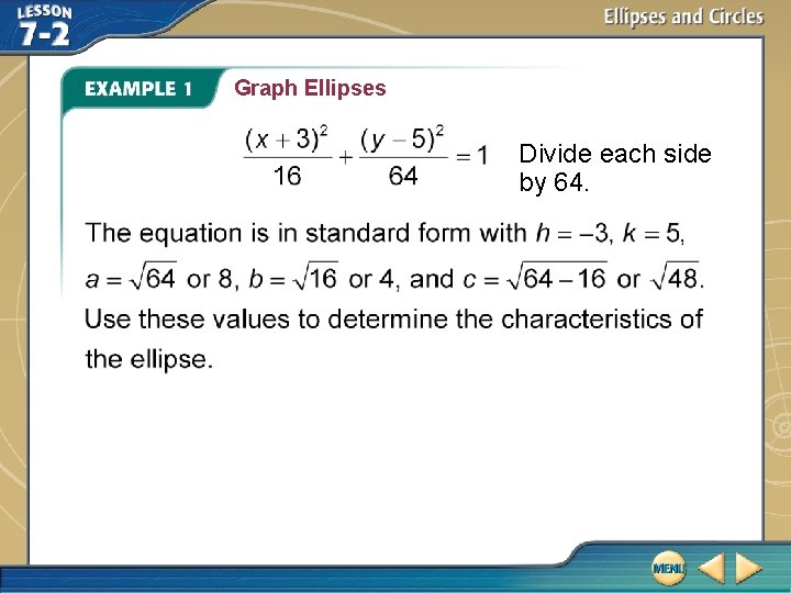 Graph Ellipses Divide each side by 64. 