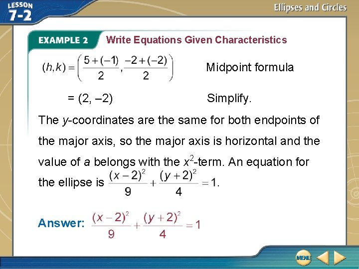 Write Equations Given Characteristics Midpoint formula = (2, – 2) Simplify. The y-coordinates are