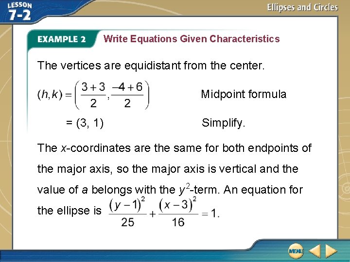 Write Equations Given Characteristics The vertices are equidistant from the center. Midpoint formula =