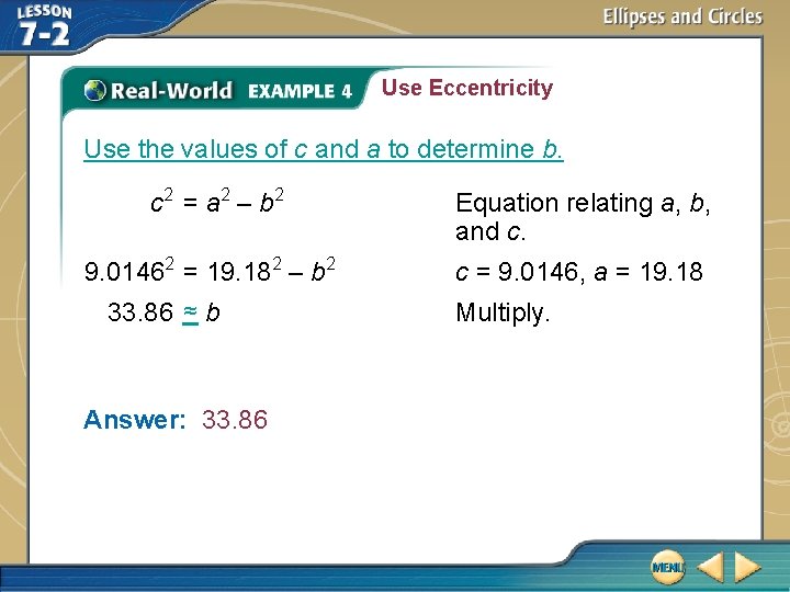 Use Eccentricity Use the values of c and a to determine b. c 2