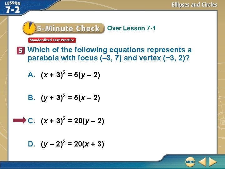 Over Lesson 7 -1 Which of the following equations represents a parabola with focus