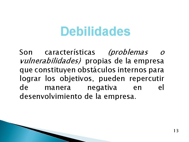 Debilidades características (problemas o vulnerabilidades) propias de la empresa que constituyen obstáculos internos para
