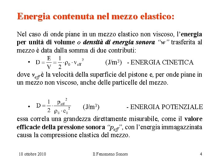 Energia contenuta nel mezzo elastico: Nel caso di onde piane in un mezzo elastico