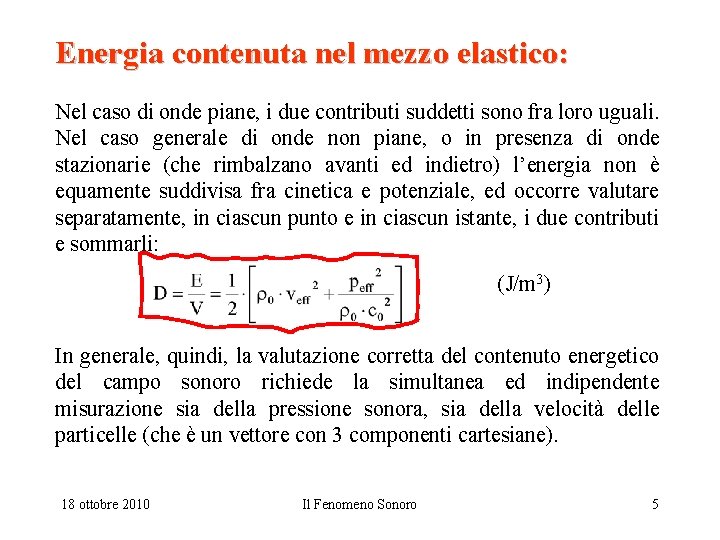 Energia contenuta nel mezzo elastico: Nel caso di onde piane, i due contributi suddetti