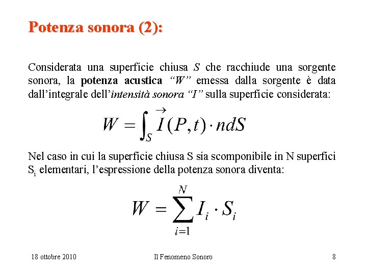 Potenza sonora (2): Considerata una superficie chiusa S che racchiude una sorgente sonora, la