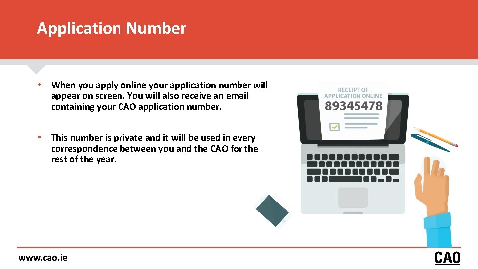Application Number • When you apply online your application number will appear on screen. Application Number • When you apply online your application number will appear on screen.