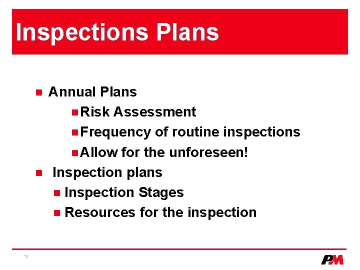 Inspections Plans n n 10 Annual Plans n Risk Assessment n Frequency of routine