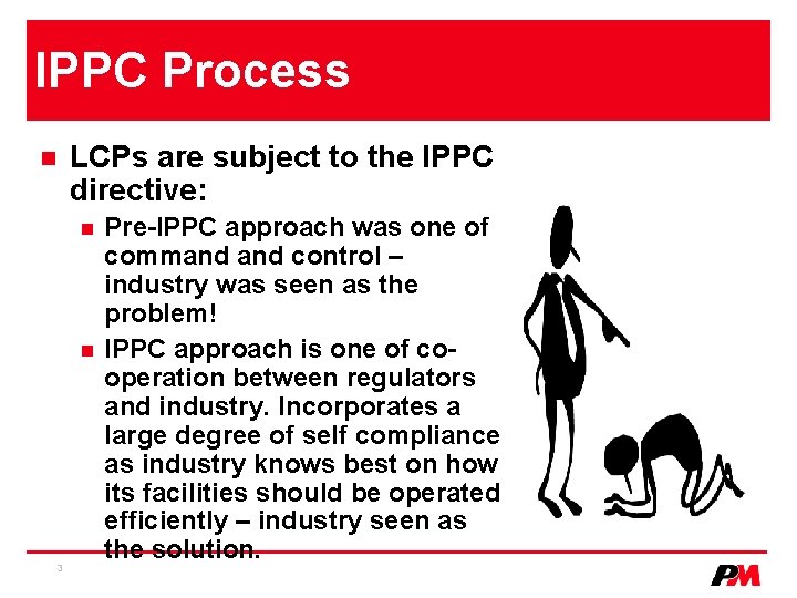 IPPC Process LCPs are subject to the IPPC directive: n n n 3 Pre-IPPC