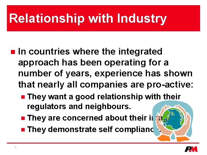 Relationship with Industry n In countries where the integrated approach has been operating for